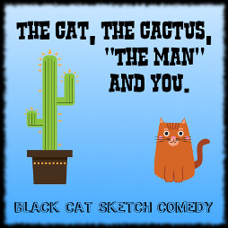 The Cat, The Cactus, 'The Man' And You